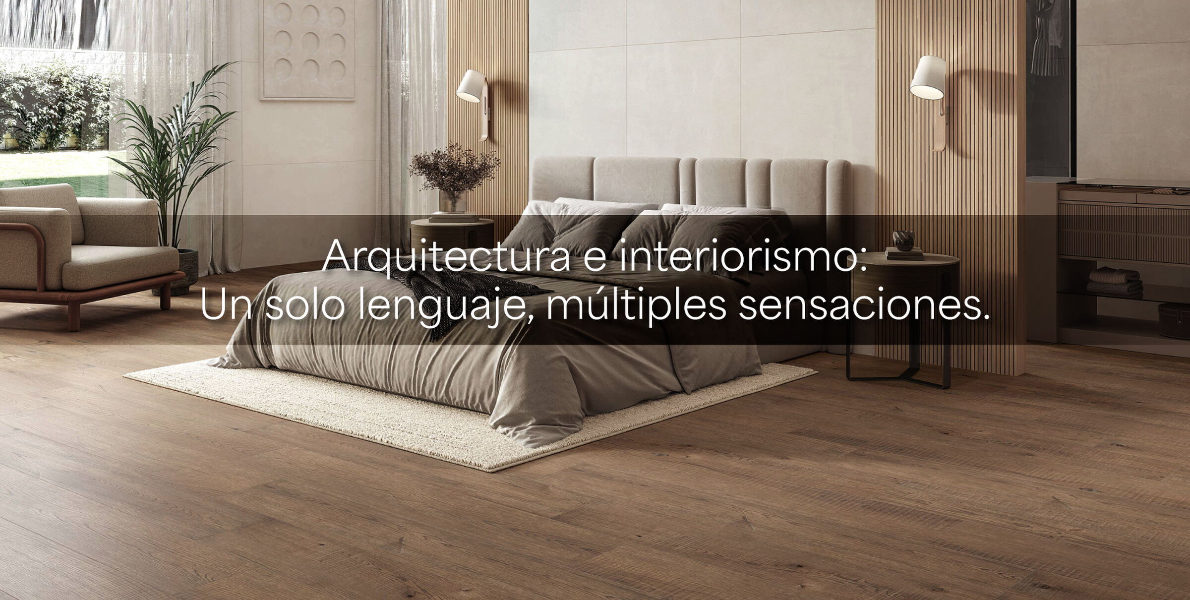 Arquitectura e interiorismo: un solo lenguaje, múltiples sensaciones.