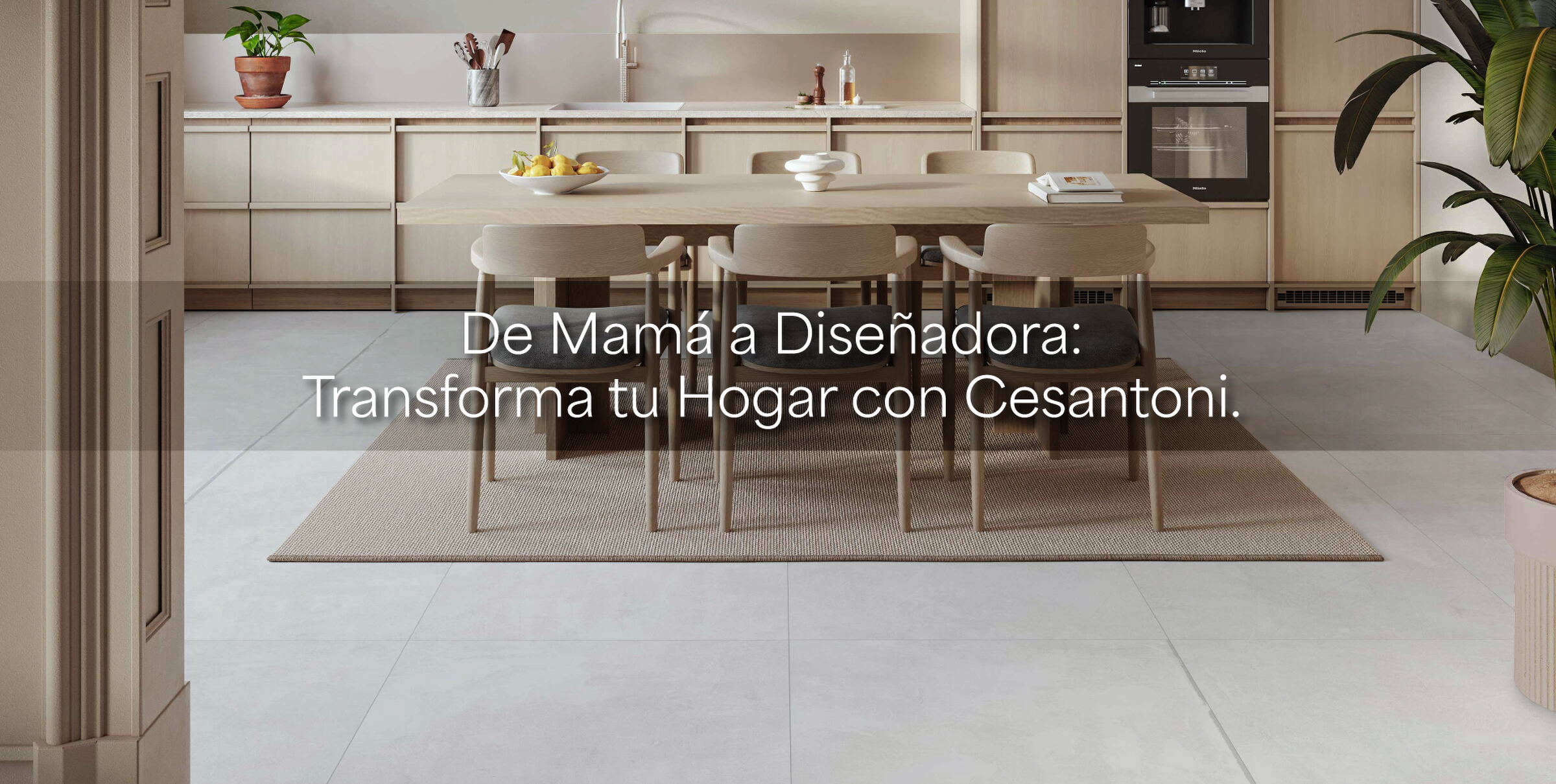 De Mamá a Diseñadora: Transforma tu Hogar con Cesantoni.