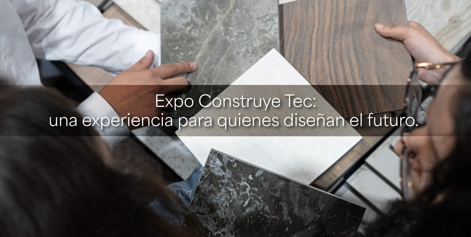 Expo Construye Tec: una experiencia para quienes diseñan el futuro.
